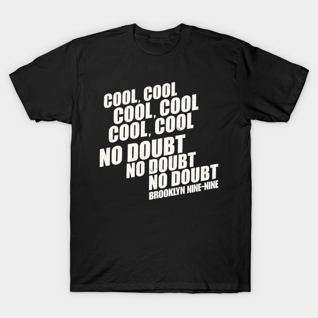 Brooklyn 99 Merch Brooklyn Nine Nine No Doubt T-Shirt by Thomas-Mc